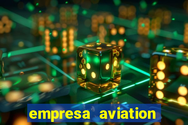 empresa aviation participacoes ltda